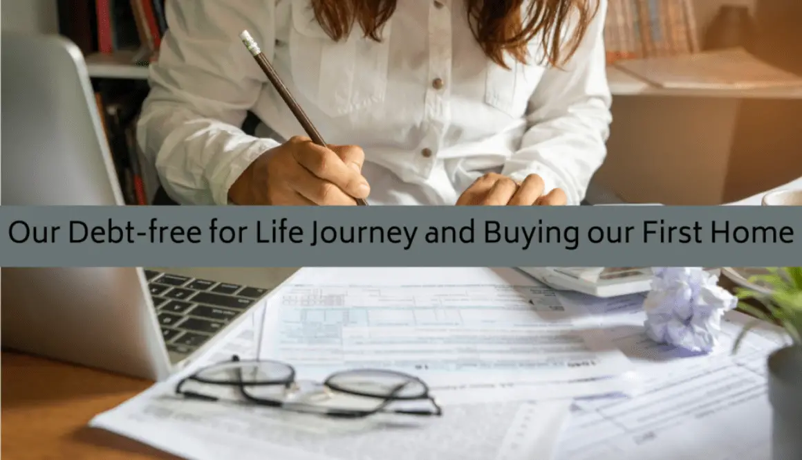 Our Debt-free for Life Journey and Buying our First Home