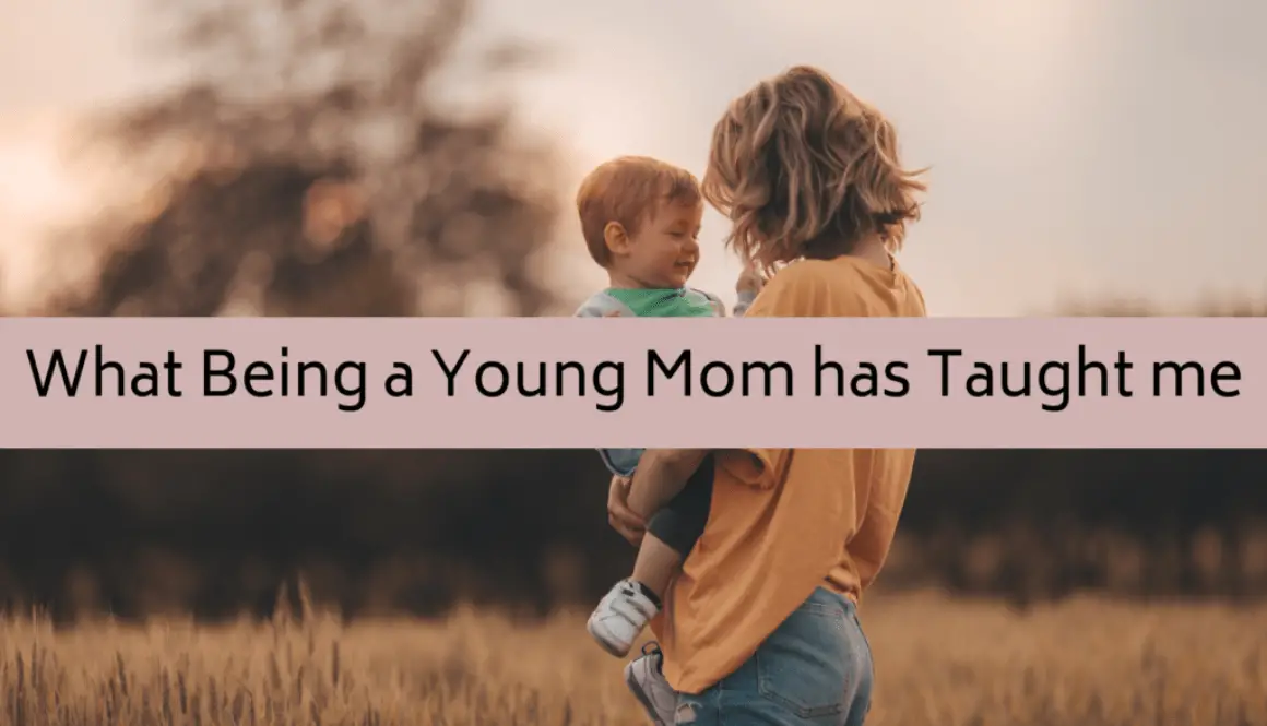 What being a young mom has taught me