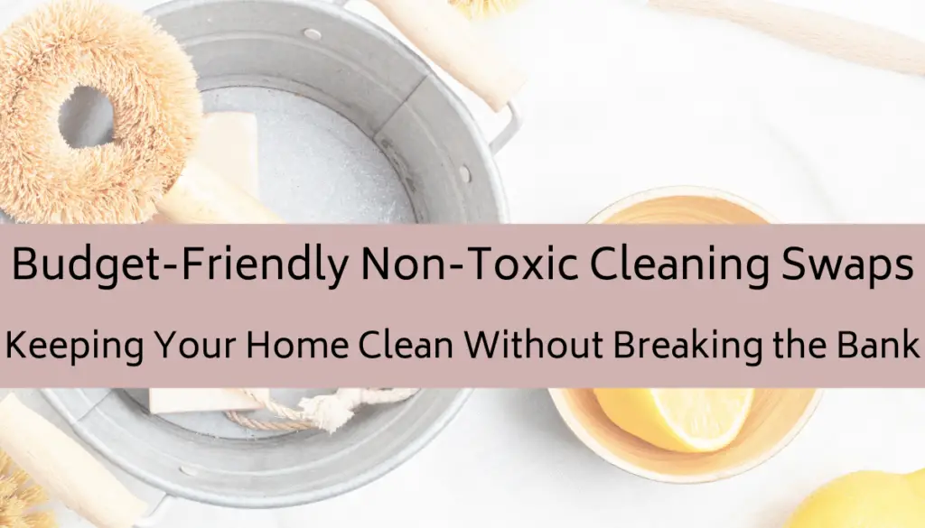 Learn all about budget-friendly non-toxic cleaning!