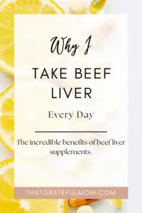 Important Health Benefits Of Beef Liver Supplements - That Grateful Mom