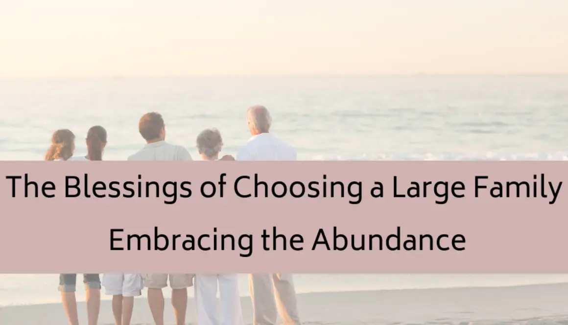 The-Blessings-of-Choosing-a-Large-Family
