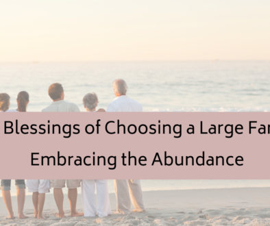 The-Blessings-of-Choosing-a-Large-Family