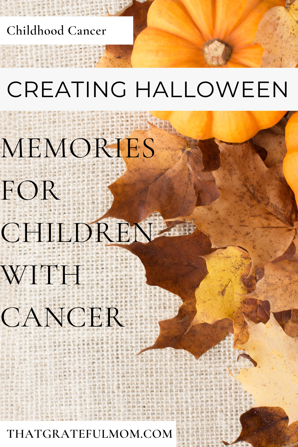 Creating Halloween Memories for children with cancer pin 1