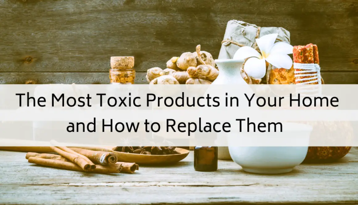 The Most Toxic Products in Your Home and How to Replace Them