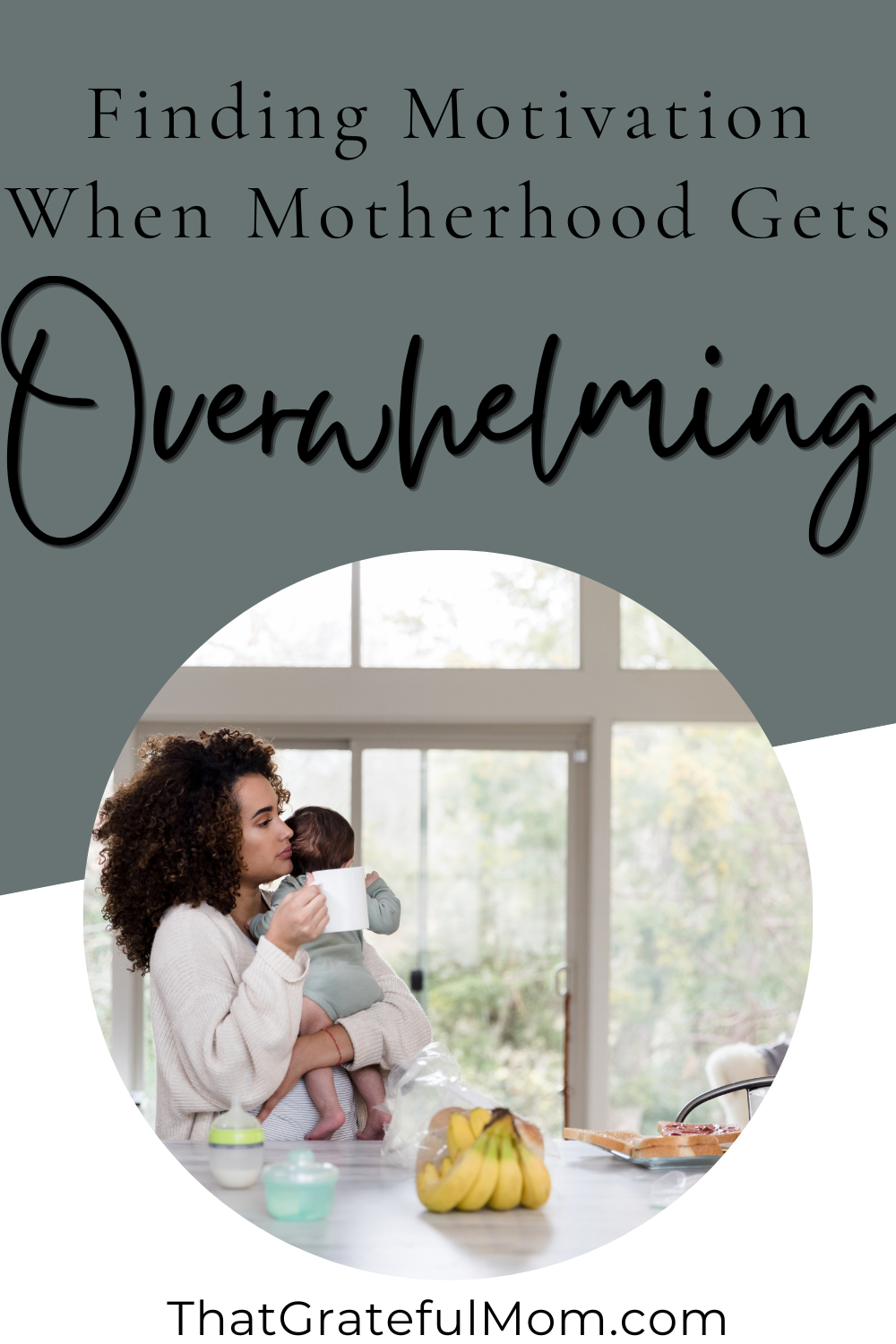 finding motivation when motherhood gets overwhelming (1)