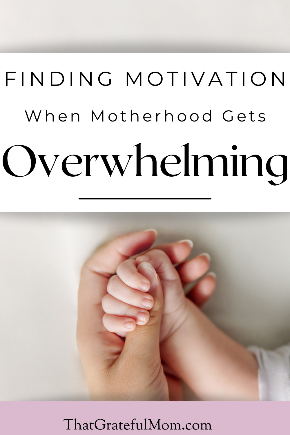 finding motivation when motherhood gets overwhelming (2)