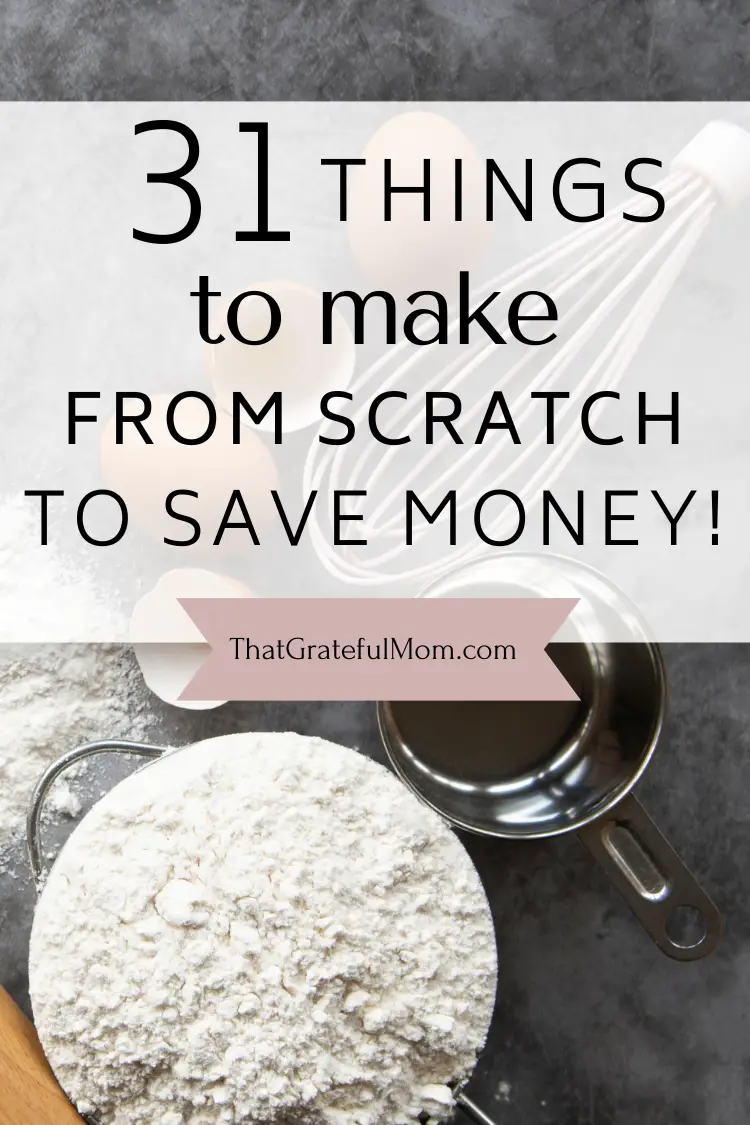 31 to make from scratch to save money