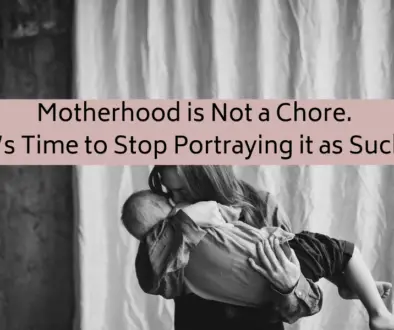 motherhood is not a chore