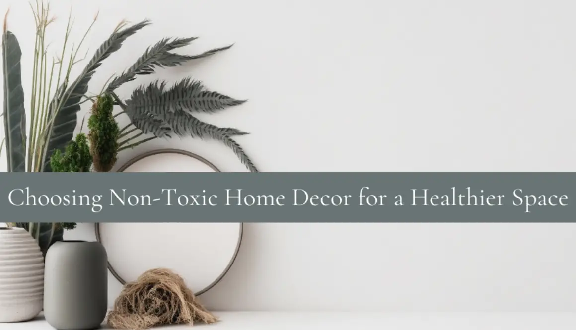Choosing-Non-Toxic-Home-Decor-for-a-Healthier-Space