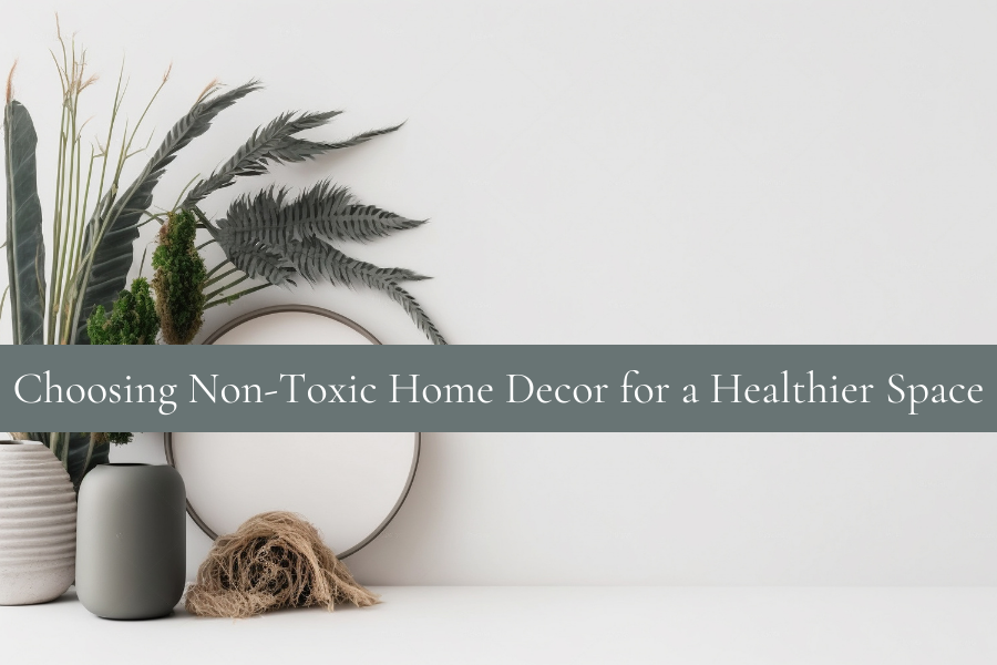 How To Choose Non Toxic Home Decor For A Healthier Photo Inspiration