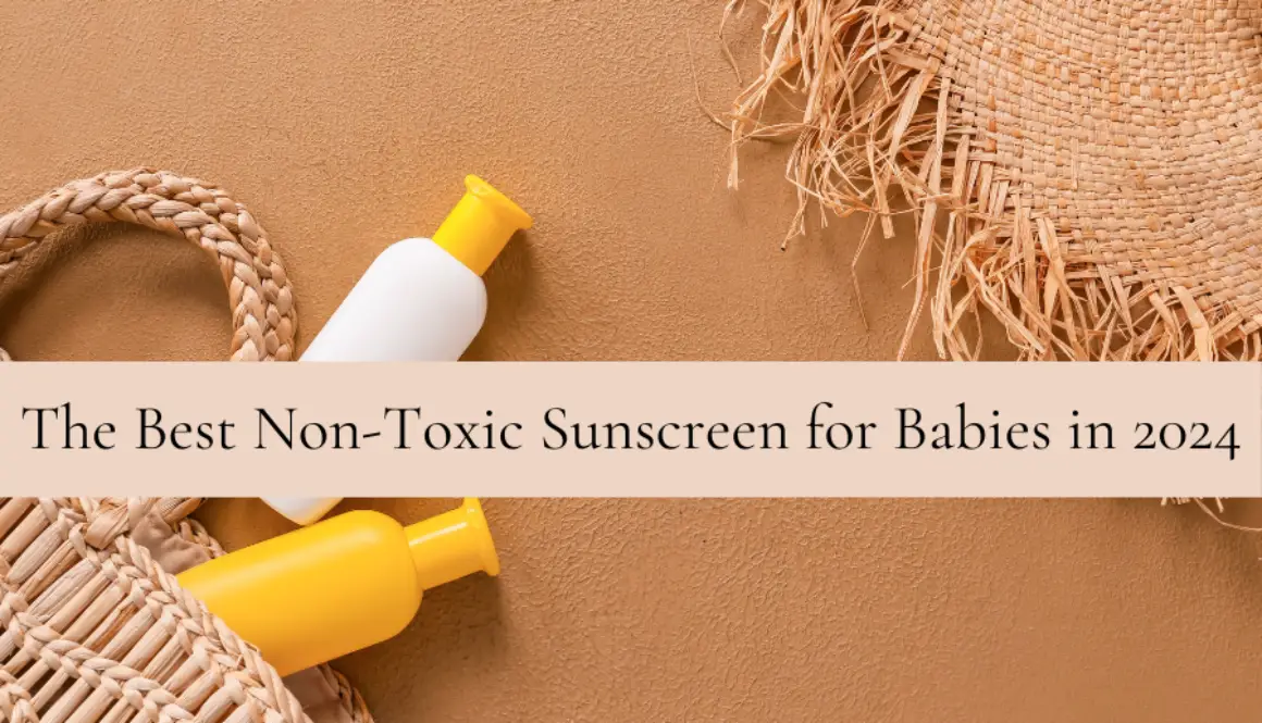 The-Best-Non-Toxic-Sunscreen-for-Babies-in-2024