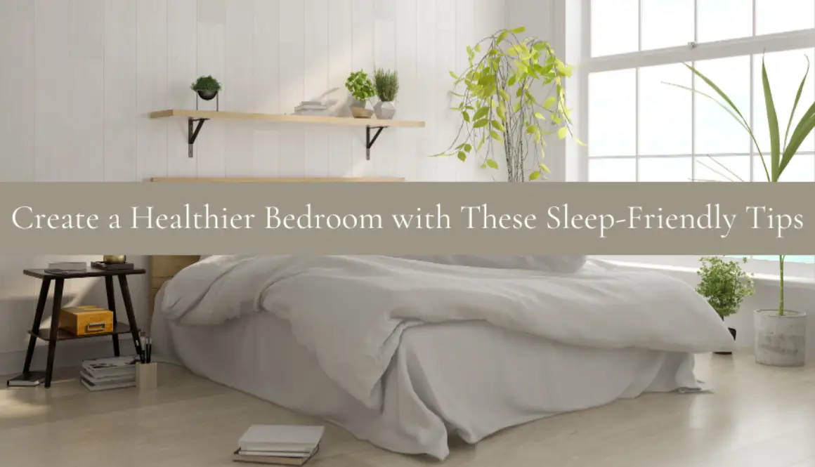 Create-a-Healthier-Bedroom-with-These-Sleep-Friendly-Tips