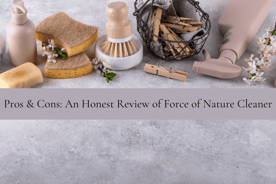 Pros & Cons: An Honest Review of Force of Nature Cleaner - That