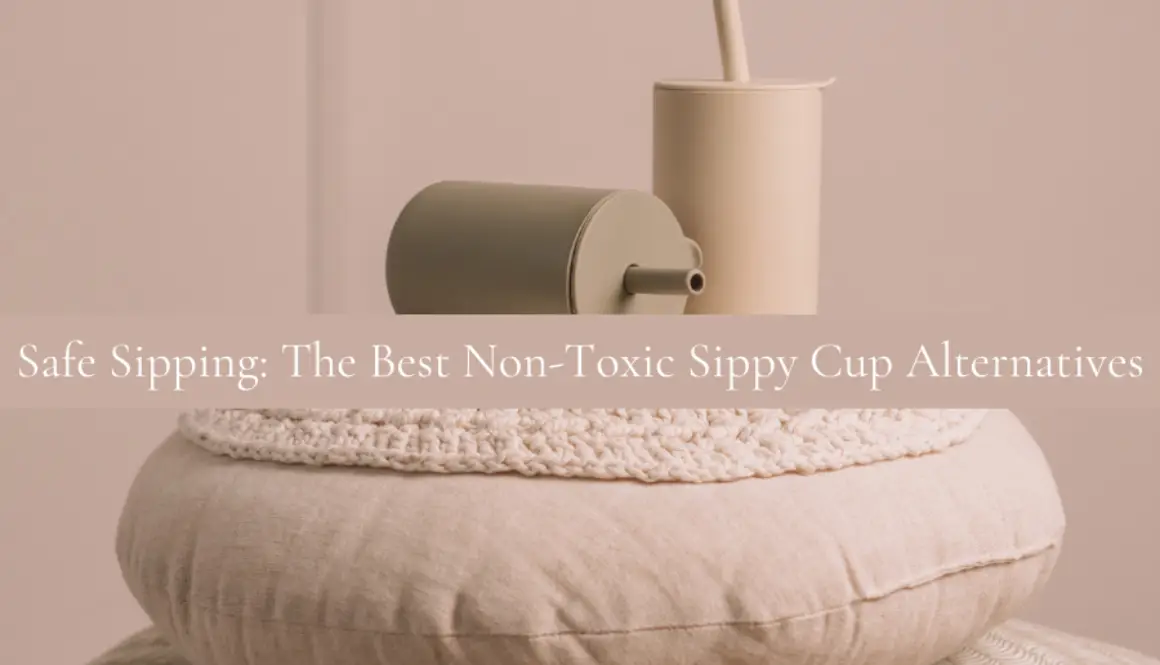 Safe Sipping The Best Non-Toxic Sippy Cup Alternatives