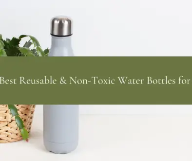 The Best Reusable & Non-Toxic Water Bottles for Kids